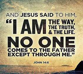 and-jesus-said-to-him-i-am-the-way-the-truth-and-the-life-no-one-comes-to-the-father-except-through-me-quote-1